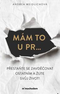 E-kniha Mám to u pr… Přestaňte se zavděčovat ostatním a žijte svůj život! - Andrea Weidlichová