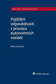 E-kniha Pojištění odpovědnosti z provozu autonomních vozidel - Maria Hořavová