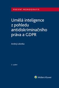 E-kniha Umělá inteligence z pohledu antidiskriminačního práva a GDPR, 2. vydání - Andrej Lobotka