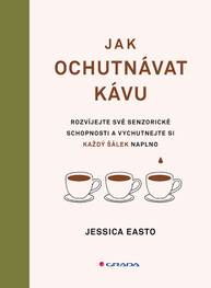 E-kniha Jak ochutnávat kávu - Jessica Easto