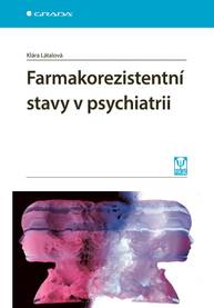 E-kniha Farmakorezistentní stavy v psychiatrii - Klára Látalová