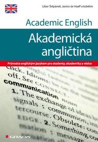 E-kniha Academic English - Akademická angličtina - kolektiv a, Libor Štěpánek, Haaff Janice de