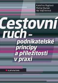 E-kniha Cestovní ruch - podnikatelské principy a příležitosti v praxi - Kateřina Ryglová, Michal Burian, Ida Vajčnerová