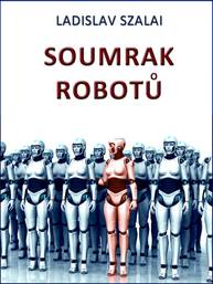 E-kniha Soumrak robotů - Ladislav Szalai