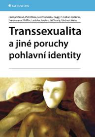 E-kniha Transsexualita a jiné poruchy pohlavní identity - Petr Weiss, Hanka Fifková, Ivo Procházka, Peggy T. Cohen-Kettenis, Friedemann Pfäfflin, Jiří Veselý, Vladimír Weiss, Ladislav Jarolím