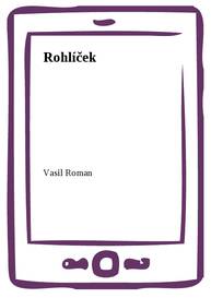 E-kniha Rohlíček - Vasil Roman