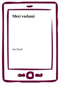 E-kniha Mezi vodami - Jan Pavel