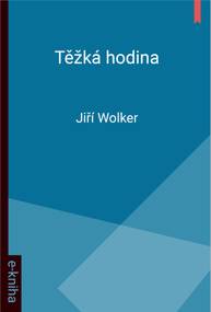 E-kniha Těžká hodina - Jiří Wolker