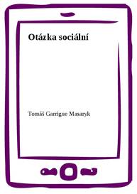 E-kniha Otázka sociální - Tomáš Garrigue Masaryk