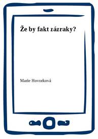 E-kniha Že by fakt zázraky? - Marie Hovorková