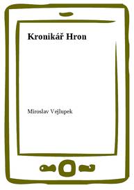 E-kniha Kronikář Hron - Miroslav Vejlupek