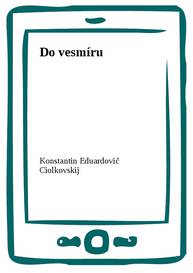 E-kniha Do vesmíru - Konstantin Eduardovič Ciolkovskij