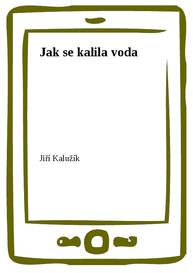 E-kniha Jak se kalila voda - Jiří Kalužík