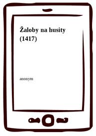 E-kniha Žaloby na husity (1417) - anonym