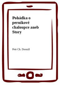 E-kniha Pohádka o perníkové chaloupce aneb Story - Petr Ch. Dorazil