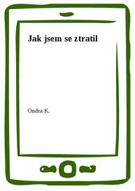 E-kniha Jak jsem se ztratil - Ondra K.