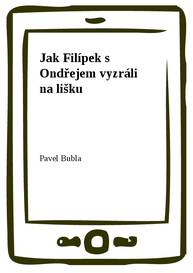 E-kniha Jak Filípek s Ondřejem vyzráli na lišku - Pavel Bubla