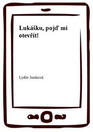 E-kniha Lukášku, pojď mi otevřít! - Lydie Junková