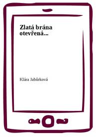 E-kniha Zlatá brána otevřená... - Klára Jabůrková