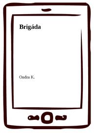 E-kniha Brigáda - Ondra K.