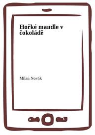 E-kniha Hořké mandle v čokoládě - MUDr. Milan Novák