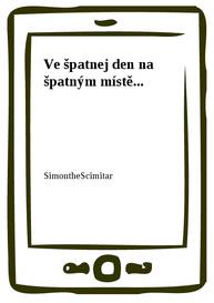 E-kniha Ve špatnej den na špatným místě... - SimontheScimitar