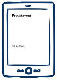 E-kniha Představení - Jiří Sedláček