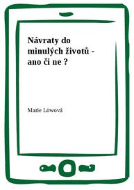 E-kniha Návraty do minulých životů - ano či ne ? - Marie Löwová