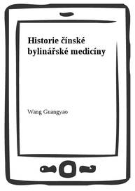 E-kniha Historie čínské bylinářské medicíny - Wang Guangyao