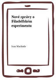 E-kniha Nové zprávy o Filadelfském experimentu - Ivan Mackerle