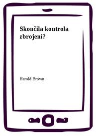 E-kniha Skončila kontrola zbrojení? - Harold Brown