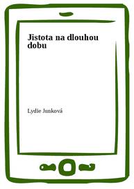 E-kniha Jistota na dlouhou dobu - Lydie Junková