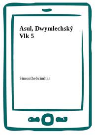 E-kniha Asul, Dwymlechský Vlk 5 - SimontheScimitar