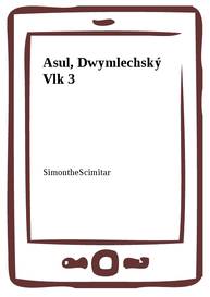 E-kniha Asul, Dwymlechský Vlk 3 - SimontheScimitar