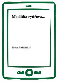 E-kniha Modlitba rytířova... - SimontheScimitar