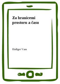 E-kniha Za hranicemi prostoru a času - Rüdiger Vaas