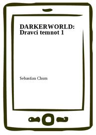 E-kniha DARKERWORLD: Dravci temnot 1 - Sebastian Chum