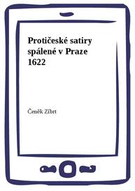 E-kniha Protičeské satiry spálené v Praze 1622 - Čeněk Zíbrt