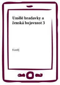 E-kniha Umělé bradavky a ženská bojovnost 3 - Kostěj