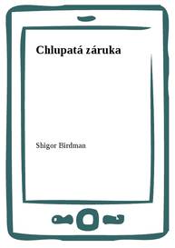 E-kniha Chlupatá záruka - Shigor Birdman