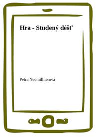 E-kniha Hra - Studený déšť - Petra Neomillnerová