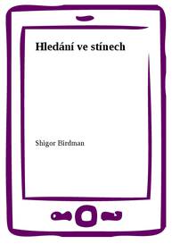 E-kniha Hledání ve stínech - Shigor Birdman