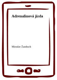 E-kniha Adrenalinová jízda - Miroslav Žamboch