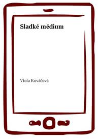 E-kniha Sladké médium - Viola Kováčová