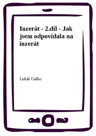 E-kniha Inzerát - 2.díl - Jak jsem odpovídala na inzerát - Lukáš Galko