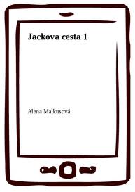 E-kniha Jackova cesta 1 - Alena Malkusová