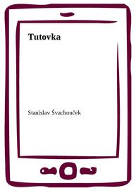 E-kniha Tutovka - Stanislav Švachouček