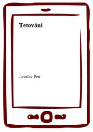 E-kniha Tetování - Jaroslav Petr