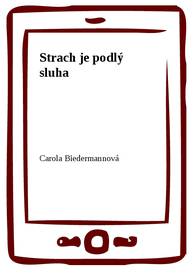 E-kniha Strach je podlý sluha - Carola Biedermannová