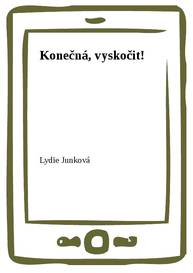 E-kniha Konečná, vyskočit! - Lydie Junková